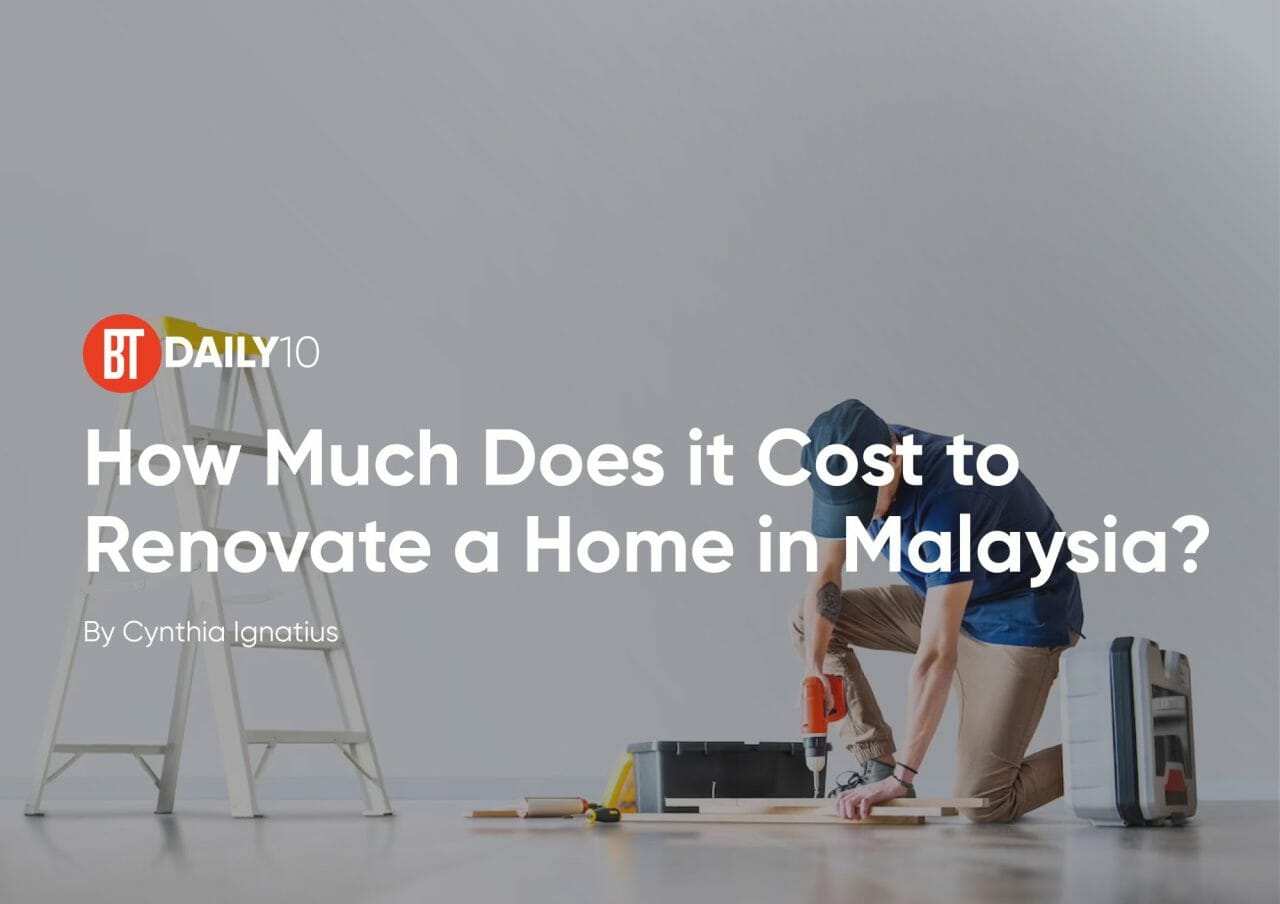 How Much Does it Cost to Renovate a Home in Malaysia? BusinessToday